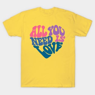 All You Need Is Love T-Shirt